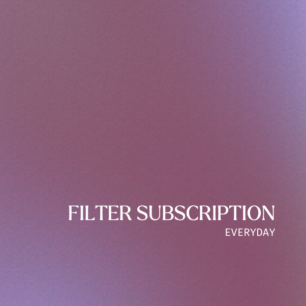 Filter Subscription | Everyday